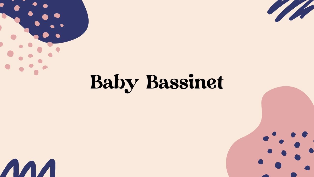 Finding the Perfect Baby Bassinet: A Comprehensive Guide for New Parents