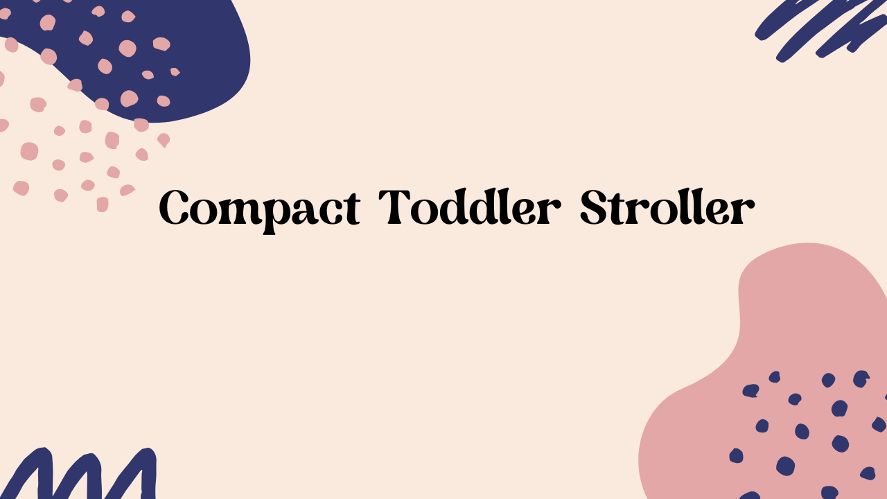 compact toddler stroller